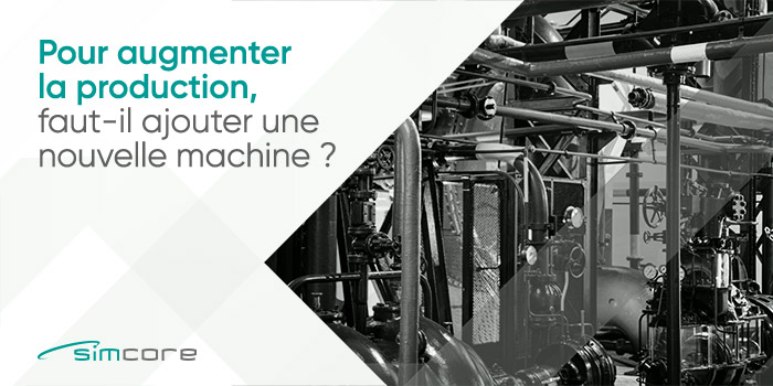 Pour augmenter la production, faut-il ajouter une nouvelle machine ?