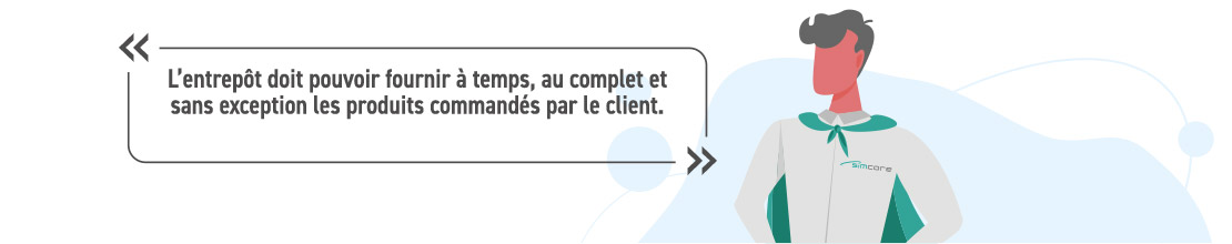 L’entrepôt doit pouvoir fournir à temps, au complet et sans exception les produits commandés par le client.