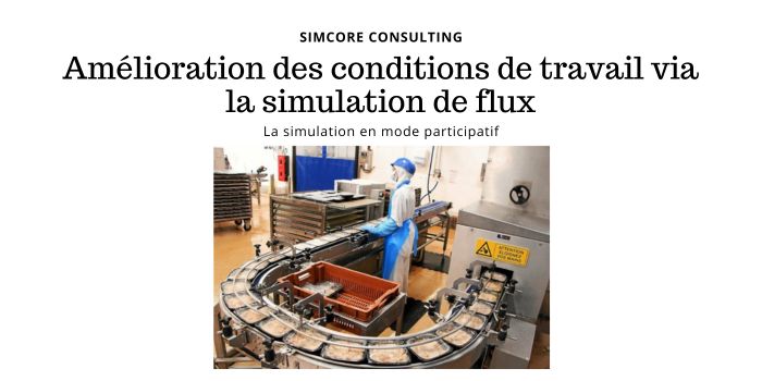 Amélioration des conditions de travail via la simulation de flux