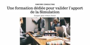 Une formation dédiée pour valider l’apport de la Simulation